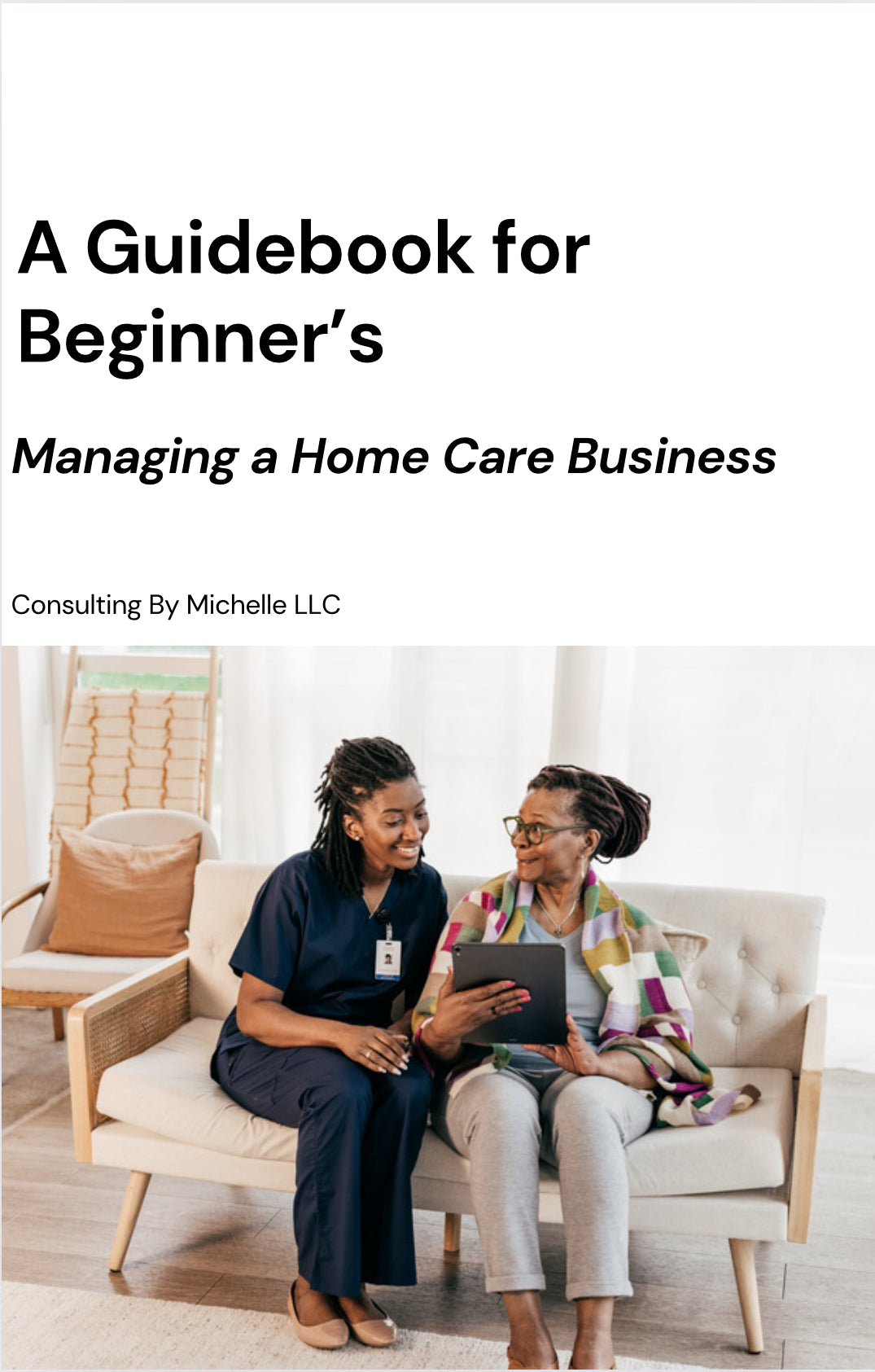 A Guidebook for Beginner's: Managing a Home Care Business